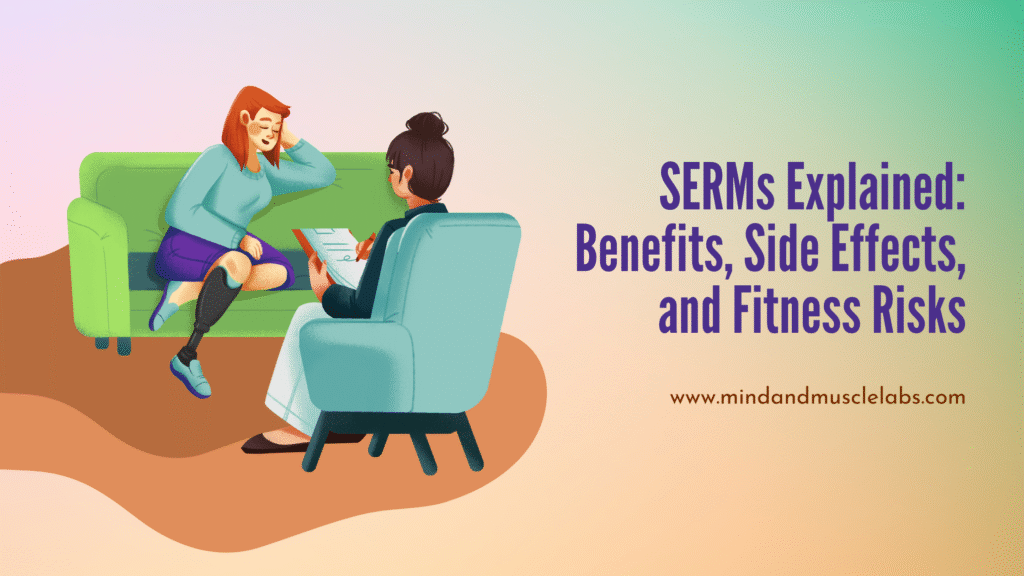 SERMs Explained: Benefits, Side Effects, and Fitness Risks SERMs Explained Benefits, Side Effects, and Fitness Risks